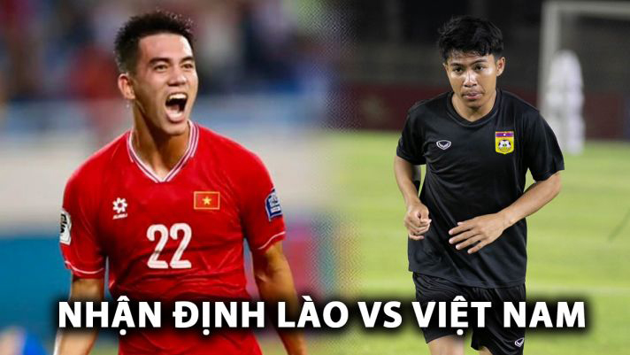 Nhận định ĐT Lào vs ĐT Việt Nam, 20h00 ngày 9/12: Cơ hội để Việt Nam thăng hoa ngay trận mở màn